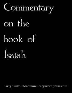 Isaiah Ch 27 Commentary // larryhuntbiblecommentary.wordpress.com 